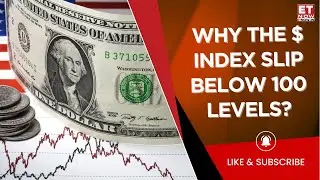 Dollar On The Downtrend & Slips Below 100 Levels | What Factors Affecting The Index? | Business News