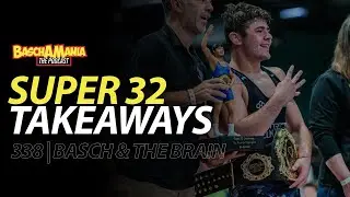 Super 32 Takeaways & Storylines, RAF02 Week, College Wrestling Is Here! | BASCHAMANIA 338