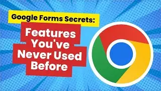 Google Forms Secrets - Features You've Never&nbsp;Used&nbsp;Before