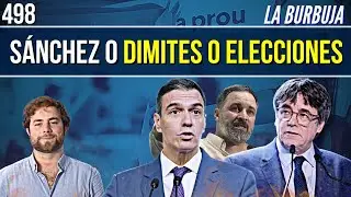 BURBUJA #498 l Sanchez sin salida! Vox no para de subir y Junts rompe con &eacute;l