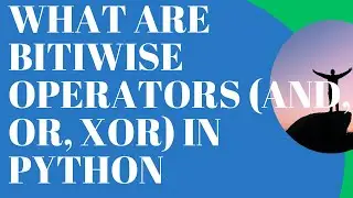 What are Bitwise Operators And, OR, XOR in Python-10 || Python for Beginners