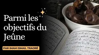 Parmi les objectifs du Je&ucirc;ne || Par Imam Ismail Traor&eacute;