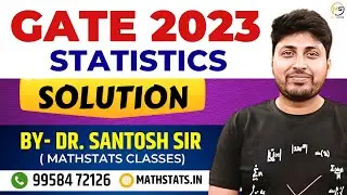 Batch-06 : Lec-08 | GATE 2023 Statistics Solution | Mathstats @8810409392 Mathstats@8810409392