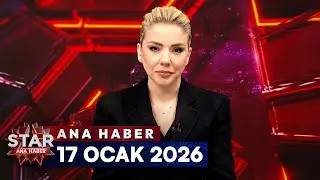 Star Ana Haber | 17 Ocak 2026 Cumartesi