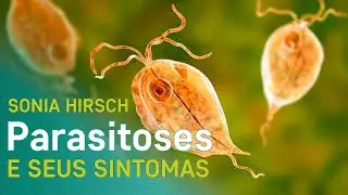 Parasitoses e seus Sintomas ⁕ Sonia Hirsch