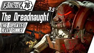 Fallout 76 Builds - The Dreadnaught 3.5 - Updated Bloodied Heavy Gunner - [Unkillable Raid Runner!]