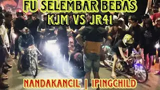 BIGMATCH FU SELEMBAR BEBAS KJM VS JR41 | NANDAKANCIL VS IPINGCHILD