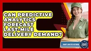 Can Predictive Analytics Forecast Last-mile Delivery Demand? - Smart Logistics Network