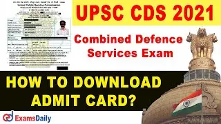 How to Download UPSC CDS 1 2021 Admit Card | Download UPSC CDS 1 Exam 2021 Hall Ticket | UPSC 2021