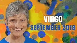 Virgo September 2018 Astrology Horoscope - A Whole New World Opens Up!!