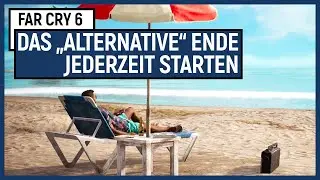 Far Cry 6: So startet man JEDERZEIT das (geheime) alternative Ende [deutsch]