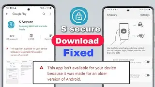 This app isn't available for device because it was made an older version of Android | S Secure App