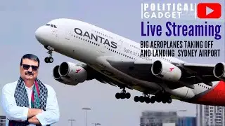Live Streaming of Aeroplanes Taking off and Landing at Sydney Airport | Political Gadget