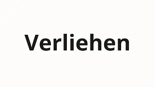 Как произносить Verliehen