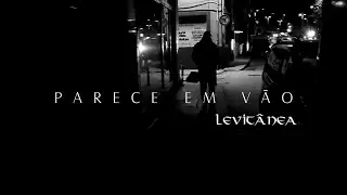 Parece em Vão - LEVITÂNEA (Clipe Oficial).