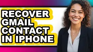 How to Recover Gmail Contact in Iphone - Full Guide