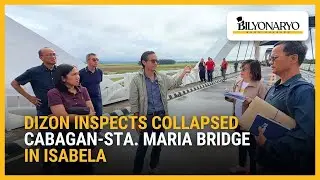 Дизон осматривает обрушившийся мост Кабаган-Ста-Мария в Исабеле | The Daily Dish