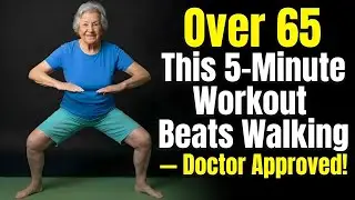 Over 65 This 5-Minute Workout Beats Walking | Doctor Approved