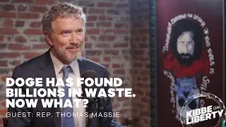 DOGE Has Found Billions in Waste. Now What? | Guest: Rep. Thomas Massie | Ep 331