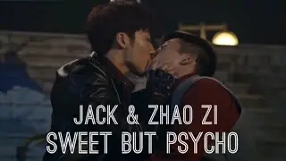 Jack & Zhao Zi | Sweet but Psycho