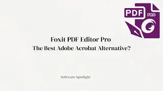 Foxit PDF Editor Pro - The Best Adobe Acrobat Alternative?