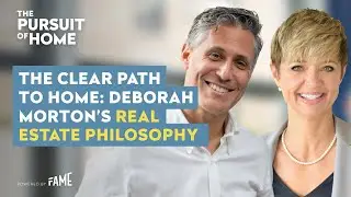 #28: The Clear Path to Home: Deborah Morton&rsquo;s Real Estate Philosophy