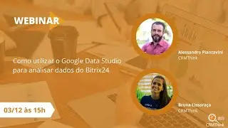 Como utilizar o Google Data Studio para analisar dados do Bitrix24