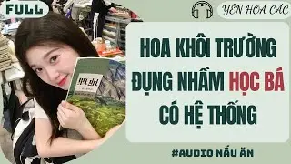 FULL AUDIO | HOA KH&Ocirc;I ĐỤNG NHẦM HỌC B&Aacute; C&Oacute; HỆ THỐNG | Y&Ecirc;N HOA C&Aacute;C #truyenaudio #audio