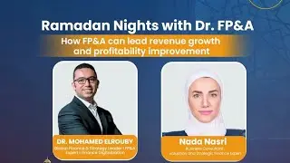 Dr.FP&A Ramdan Nights #3 with Nada Nasri Business Consultant valuation & Strategic Finance Expert