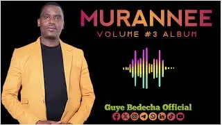 MURANNEE TRACK 2 VOLUME 3 ALBUM SINGER GUYE BEDECHA 