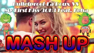 [MASH UP]Bulletproof-La Roux VS My First Kiss-3OH3 Feat. Keha
