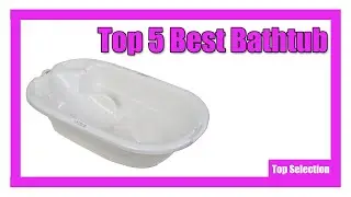 ✅ Top 5 Best Bathtub