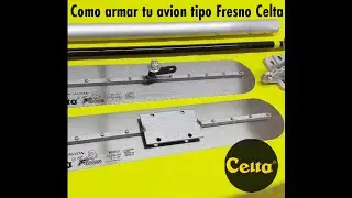 Como armar tu Avión Fresno Celta