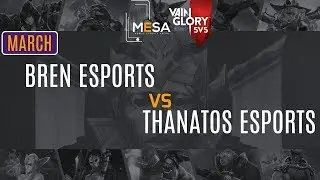 MeSA Vainglory March 2018: Bren Esports vs Thanatos Esports