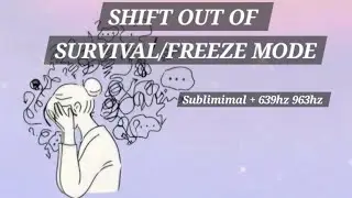 Shift out of survival/freeze mode subliminal + 639hz 963hz
