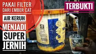 Pakai filter air ember cat, air keruh menjadi sangat jernih