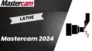 Lathe Programming | Mastercam 2024 (Turning)