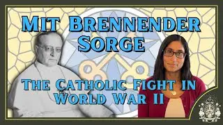 Mit Brennender Sorge  - The Catholic fight in World War II | Speech by Sadie Woodley