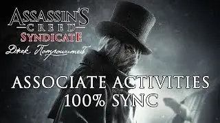 Assassin's Creed Syndicate: Jack the Ripper - Associate Activities 100% Sync