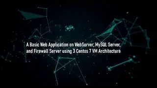 BASIC WEB APPLICATION ON WEBSERVER, MYSQL/MARIADB SERVER, AND FIREWALL SERVER