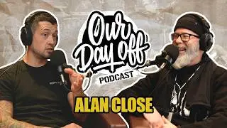 Alan Close - Our Day Off Podcast