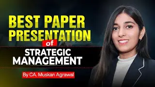 Best Paper Presentation of Strategic Management | Easy Explanation by CA. Muskan Agrawal