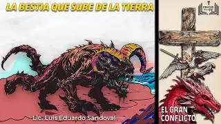 La Bestia que Sube de la Tierra en Apocalipsis: &iquest;Qu&eacute; Representa y C&oacute;mo Actuar&aacute; en el Tiempo del Fin?
