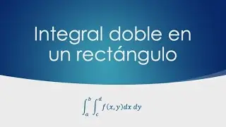 Integral doble sobre un rectángulo