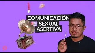 Comunicaci&oacute;n sexual asertiva | Salud sexual