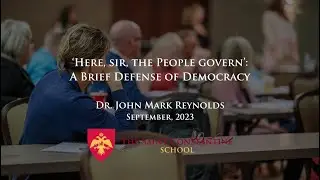 A Brief Defense of Democracy - Dr. John Mark Reynolds