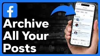 How To Archive All Posts On Facebook