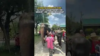 Bangkok Elephant Park 🐘 A Core Memory for My Daughter | Ethical Elephant Experience in Thailand