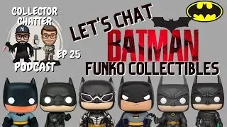 Collector Chatter | Ep 25: Let's Chat Batman Funko Collectibles!