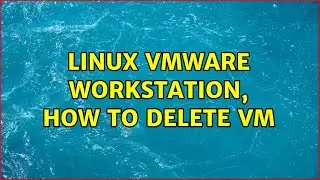 Linux VMware Workstation, How to delete VM